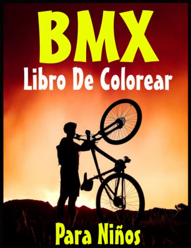 Libro De Colorear BMX Para Niños: Imágenes de alta calidad para colorear de fácil a difícil. Solo para amantes de BMX