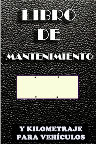 Libro De Mantenimiento Y Kilometraje Para Vehículos: Un De Registro De Mantenimiento De Automóviles Eficiente, Libro De Servicio Y Reparación, ... De Automóviles, Diario De Gastos De Vehículos