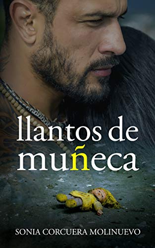 LLANTOS DE MUÑECA: (Thriller de suspense psicológico. Una original novela de intriga, coraje y pasión).