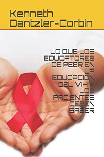 LO QUE LOS EDUCATORES DE PEER EN LA EDUCACION DEL VIH Y LOS PACIENTES DEBEN SABER