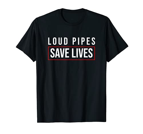 Loud Pipes Save Lives | Tuner Biker Moto Regalo Camiseta