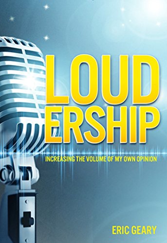 LOUDERSHIP: Increasing the Volume of My Own Opinion (English Edition)