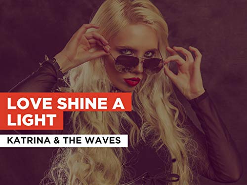 Love Shine A Light al estilo de Katrina & the Waves