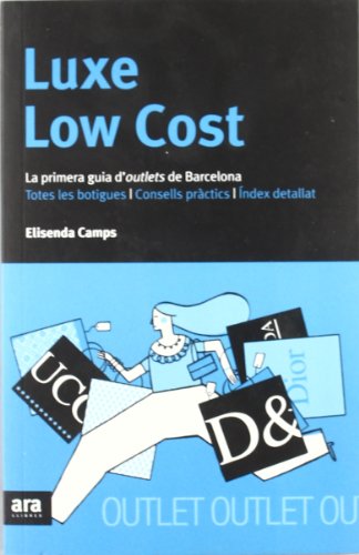Luxe Low Cost. La Primera Guia D'Outlets De Barcelona (Sèrie B)