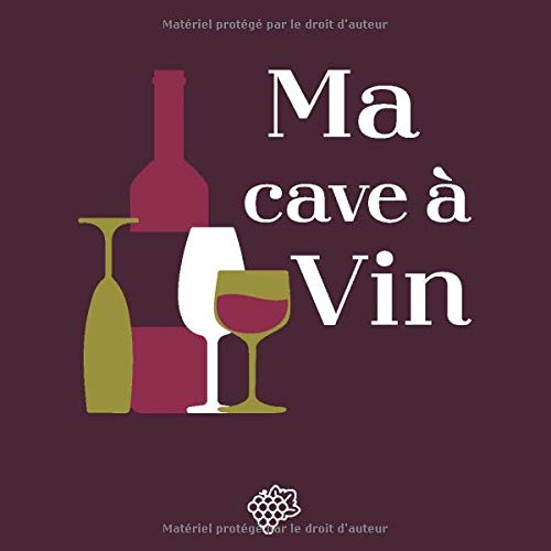 Ma cave à vin: Amateur de vins - Répertoire cave à vin - Classement personnel des vins - Livre broché 21 cm / 21 cm