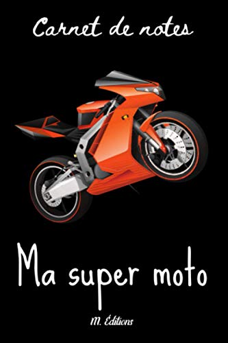 Ma super moto: Moto | humour motards | cadeau pour passionné de moto, Saint-Valentin, fêtes, anniversaires, pot de départ collègue | 120 pages lignées |