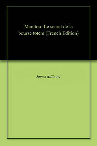 Manitou: Le secret de la bourse totem (French Edition)