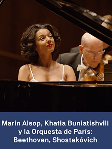 Marin Alsop, Khatia Buniatishvili y la Orquesta de París: Beethoven, Shostakóvich