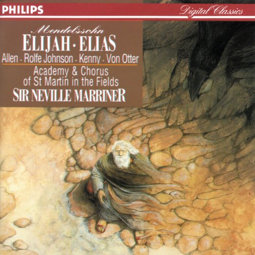 Mendelssohn: Elijah, Op.70, MWV A25 / Part 2 - "He that shall endure to the end"