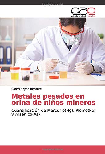 Metales pesados en orina de niños mineros: Cuantificación de Mercurio(Hg), Plomo(Pb) y Arsénico(As)