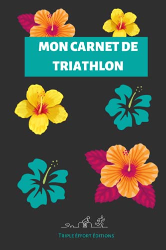 Mon carnet de triathlon: Carnet d'entrainement pour le triathlète amateur. Agenda professionnel, carnet d'entrainement. Fixation objectif, motivation, ... des mères. Idée cadeau. Rentrée des classes