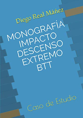 MONOGRAFÍA DESCENSO EXTREMO BTT: Caso de Estudio