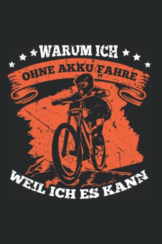 Mountain Bike - Warum Ich Ohne Akkue Fahre Weil Ich Es Kann Notizbuch: A5 Format Taschenbuch I 110 Seiten I Super Geschenk Als Notizbuch Planer Oder Tagebuch