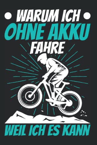 Mountain Biker - Warum Ich Ohne Akkue Fahre Weil Ich Es Kann Notizbuch: A5 Format Taschenbuch I 110 Seiten I Super Geschenk Als Notizbuch Planer Oder Tagebuch