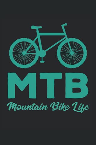 MTB Mountain Bike Life: Mountain Bike Notebook Perfect For The Cyclist | Lined Notebook Journal ToDo Exercise Book or Diary 6 x 9 (15.24 x 22.86 cm) with 120 pages