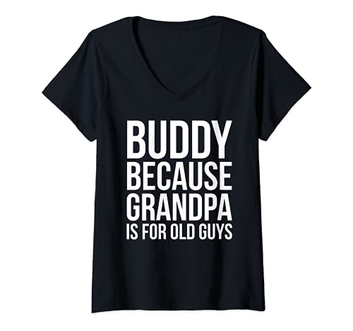 Mujer Buddy: Porque el abuelo es para los ancianos Camiseta Cuello V