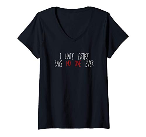 Mujer I Hate E-bike Says No One Ever Funny E-Bike Camiseta Cuello V