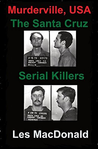 Murderville USA: The Santa Cruz Serial Killers (English Edition)
