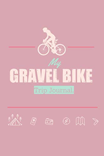 My Gravel Bike Trip Journal: Travel log book with 50 writing prompts for riders| 1 Trip check-list| 50 Inspirational biking quotes| bike packing| road bike trips| easy to carry.