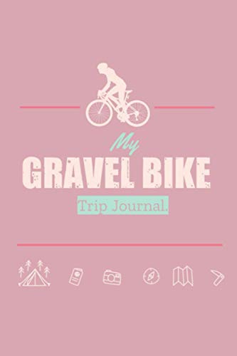 My Gravel Bike Trip Journal: Travel log book with 50 writing prompts for riders| 1 Trip check-list| 50 Inspirational biking quotes| bike packing| road bike trips| easy to carry.