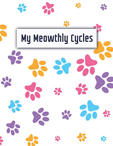 My Meowthly Cycles: A Monthly Menstrual Tracker With Kitty Cat Paw Cover To Monitor Monthly PMS Symptoms For Young Girls And Teens