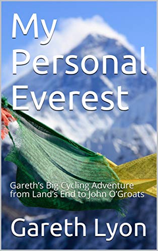 My Personal Everest: Gareth’s Big Cycling Adventure from Land’s End to John O’Groats (English Edition)
