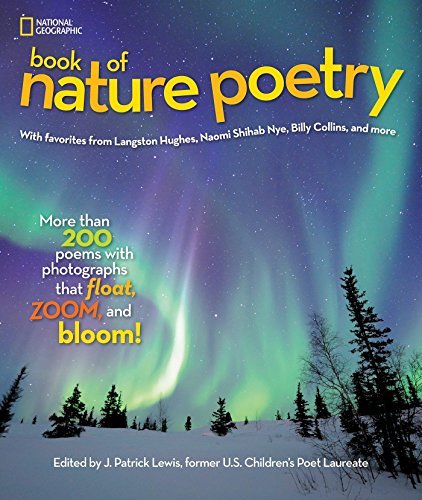 National Geographic Book of Nature Poetry: More than 200 Poems With Photographs That Float, Zoom, and Bloom! (Stories & Poems)