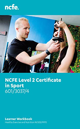 NCFE Level 2 Certificate in Sport (601/3037/4): Healthy Exercise and Nutrition M/505/9970 (L2 Certificate in Sport Book 3) (English Edition)