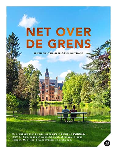 Net over de grens - Reizen dichtbij, in België & Duitsland: Het reisboek over de mooiste regio’s in België en Duitsland, dicht bij huis. Voor een ... Met fiets- & wandelroutes + gratis app.