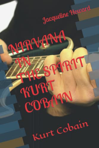 Nirvana In The Spirit: Kurt Cobain Spirit