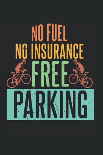 No Fuel No Insurance Free Parking Bike: College Ruled Lined Bicycles Notebook for Bike Racing Lovers or Bicycle Lovers (or Gift for Bicyclists, Bike Lovers or Mountainbikers)