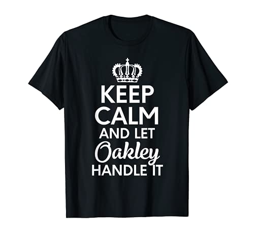 Nombre Oakley, mantén la calma y deja que Oakley lo maneje Camiseta
