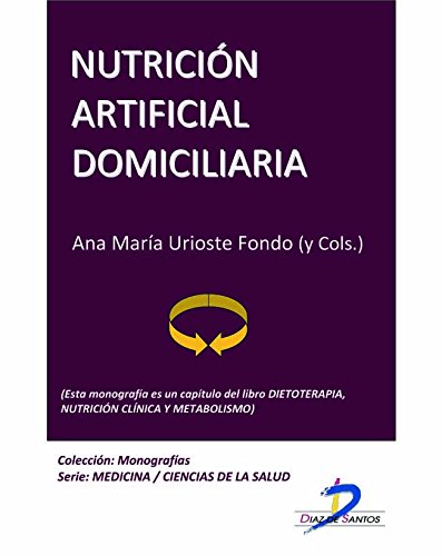 Nutrición artificial domiciliaria (Este capítulo pertenece al libro Dietoterapia, nutrición clínica y metabolismo)