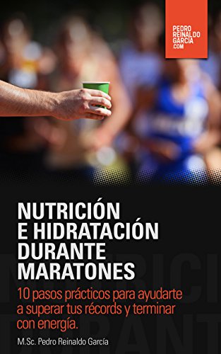 Nutrición e Hidratación durante Maratones: 10 pasos prácticos para ayudarte a superar tus récords y terminar con energía