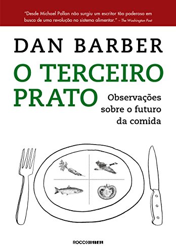 O terceiro prato: Notas de campo sobre o futuro da comida (Portuguese Edition)