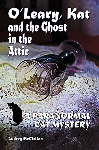 O'Leary, Kat and the Ghost in the Attic: A Paranormal Cat Mystery (English Edition)