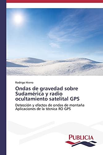 Ondas de gravedad sobre Sudamérica y radio ocultamiento satelital GPS: Detección y efectos de ondas de montaña Aplicaciones de la técnica RO GPS