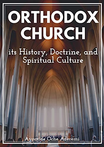 Orthodox Church: its History, Doctrine, and Spiritual Culture (English Edition)