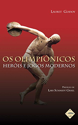 Os Olimpiônicos: Heróis e Jogos Modernos (Portuguese Edition)