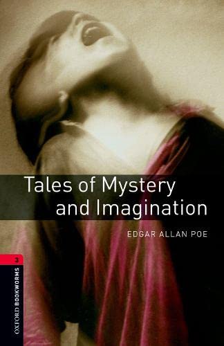 Oxford Bookworms Library: Level 3:: Tales of Mystery and Imagination: Level 3: 1000-Word Vocabulary (Oxford Bookworms ELT)