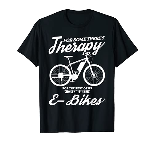Para algunos hay terapia e-bikes e-bike Camiseta