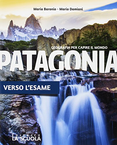 Patagonia. Geografia per capire il mondo. Atlante. Per la Scuola media. Con e-book. Con espansione online. Con DVD-ROM. I continenti del Mondo (Vol. 3)
