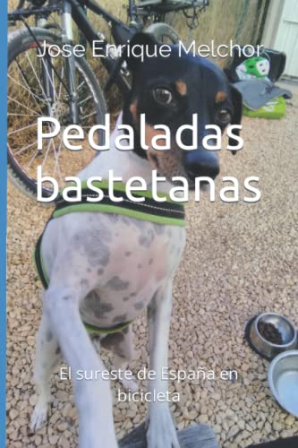 Pedaladas bastetanas: El sureste de España en bicicleta (Pedaladas por España)