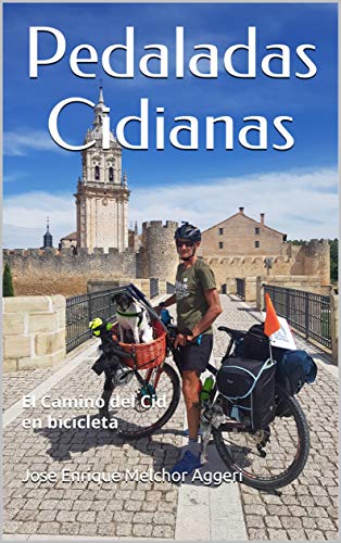 Pedaladas Cidianas: El Camino del Cid en bicicleta (Pedaladas por España)
