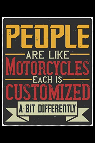People are like motorcylces each is customized a bit differently: Lined Notebook Journal ToDo Exercise Book or Diary (6" x 9" inch) with 120 pages