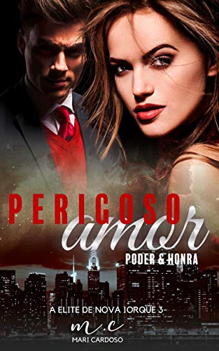 Perigoso Amor: Poder & Honra (Elite de Nova Iorque Livro 3) (Portuguese Edition)