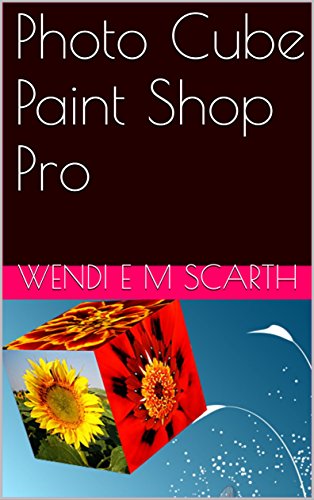 Photo Cube Paint Shop Pro (Paint Shop Pro Made Easy by Wendi E M Scarth Book 4) (English Edition)