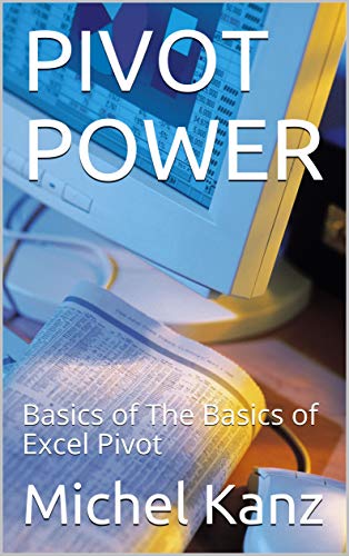 PIVOT POWER: Basics of The Basics of Excel Pivot (English Edition)