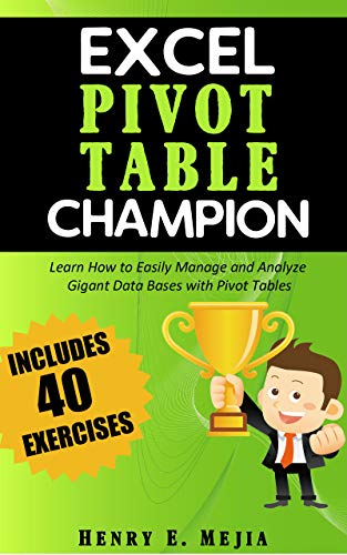 Pivot Tables Champion: Learn to create Excel Pivot Tables like a Pro to Summarize and Manage Giant Databases in Excel (Excel Champions Book 3) (English Edition)