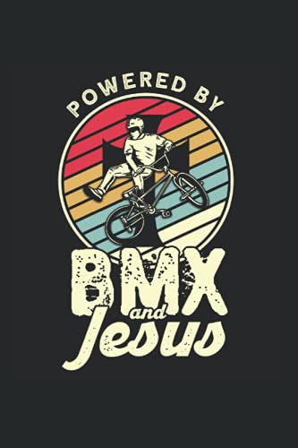 Powered By BMX And Jesus: BMX Fahrer & Freestyle Bike Notizbuch 6'x9' Mountain Bike Bike Dirt Geschenk